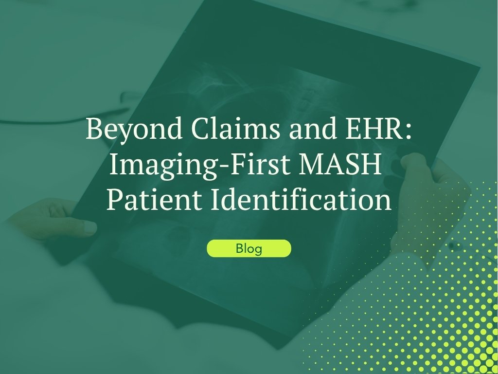 Beyond Claims and EHR: Imaging-First MASH Patient Identification 