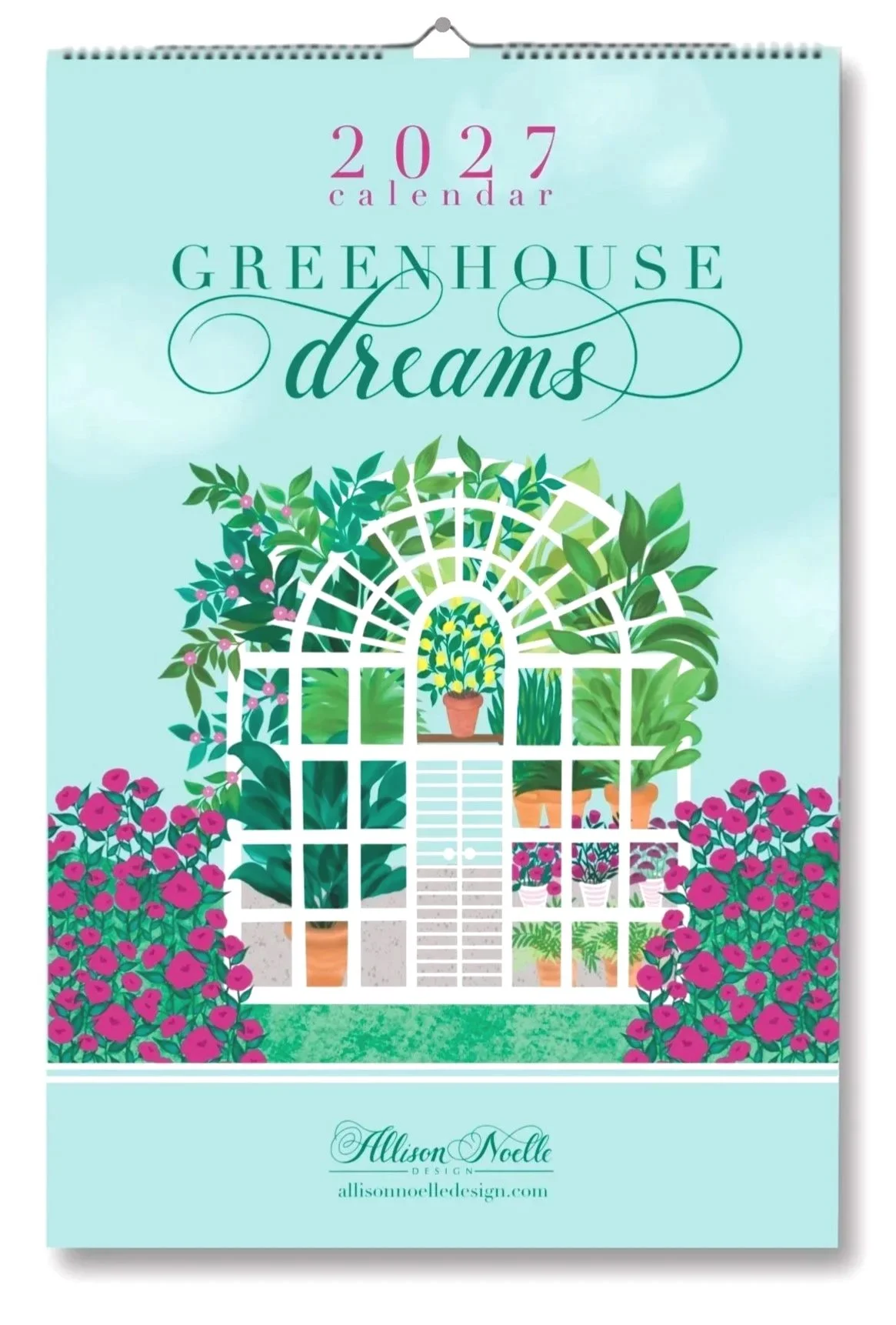 2027 calendar titled 'Greenhouse Dreams' with an illustration of a greenhouse filled with potted plants and surrounded by pink flowers, designed by Allison Noelle.