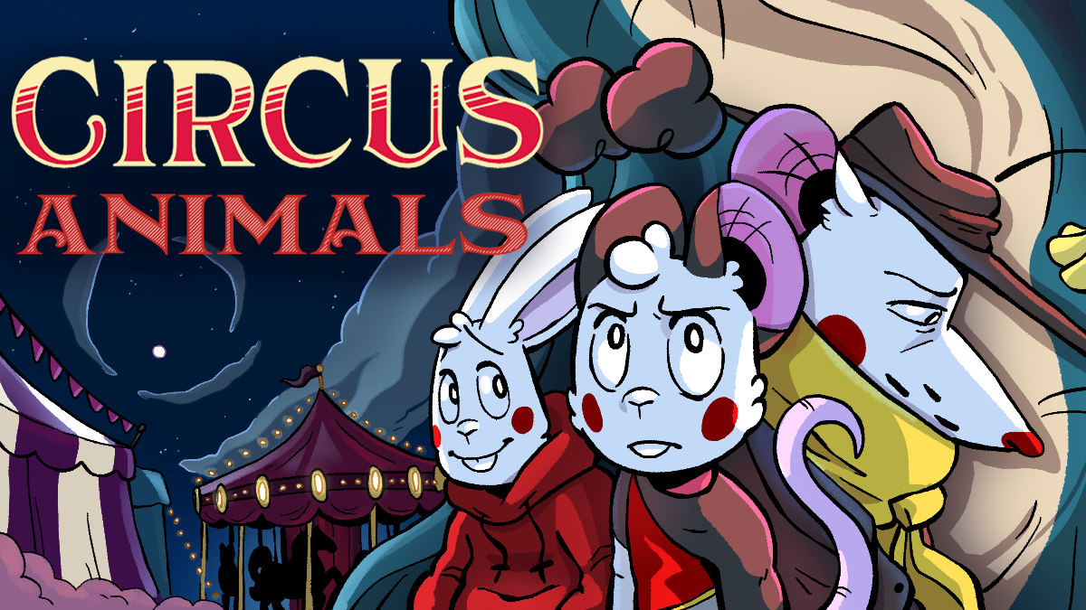 Illustration showing 3 characters; a rabbit in a red hoodie, a mouse-bee hybrid in a red shirt, and a rat wearing a hat looking concerned. Behind them are circus tents and a carrousel, with a dark cloudy sky. Overlay reads "Circus Animals"
