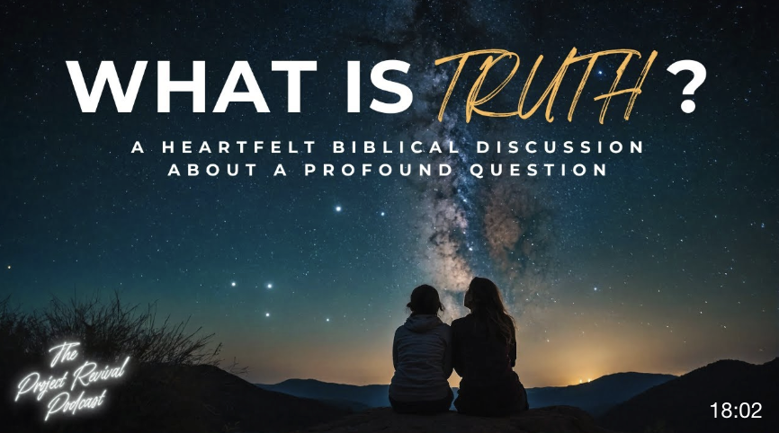 What is Truth? A Heartfelt Biblical Discussion About a Profound Question