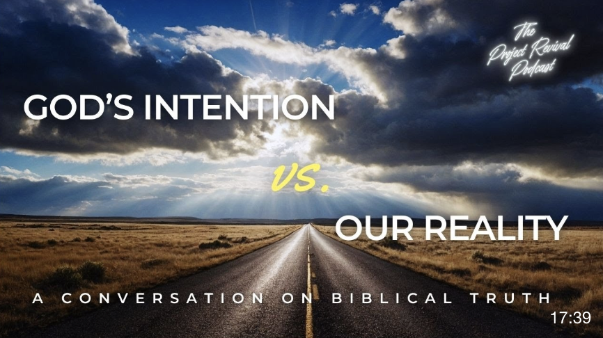 God's Intention VS Our Reality - A Conversation on Biblical Truth