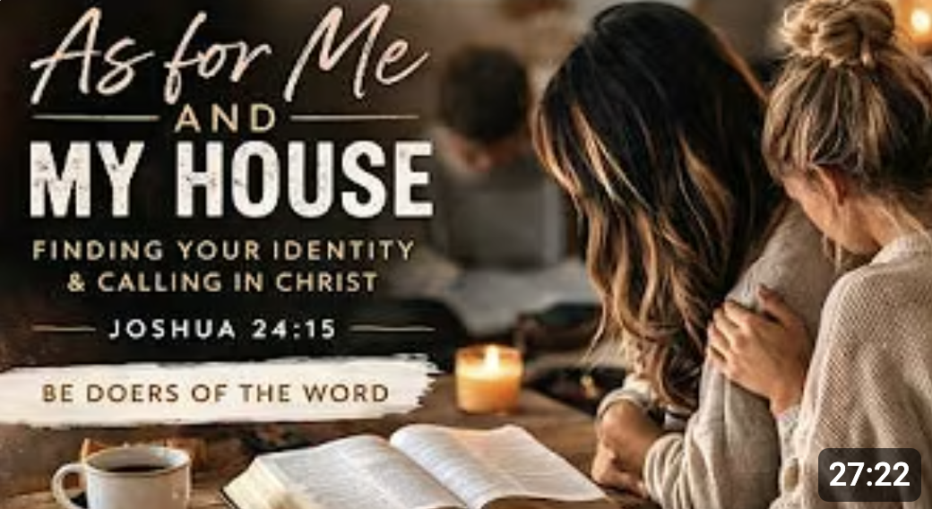 Christian Identity &amp; Calling “As For Me and My House” | Be Doers of the Word