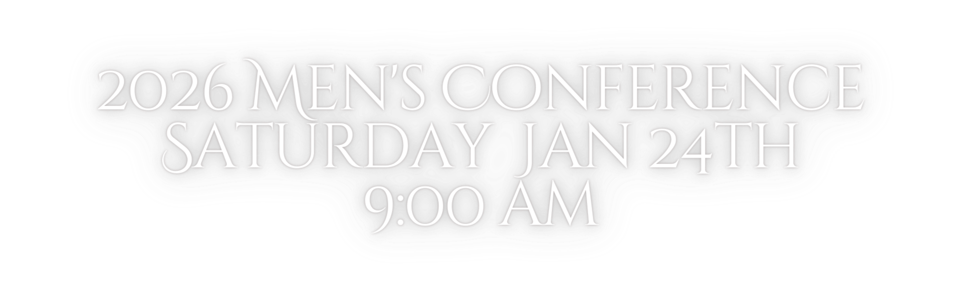 Text reading "2026 Men’s Conference Saturday Jan 24th 9:00 AM" on a gray background.