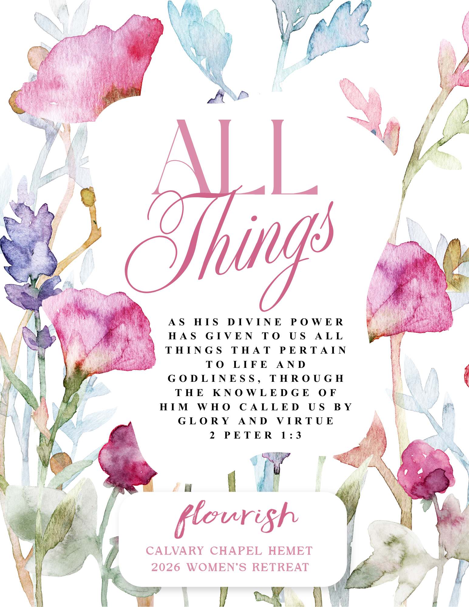 A watercolor floral background with pink, purple, and blue flowers surrounding a white central area with text. The text reads 'All Things' in large pink cursive, followed by a description of God's power and a Bible quote from 2 Peter 1:3, and details about a women's retreat called 'flourish' at Calvary Chapel Hemet in 2026.