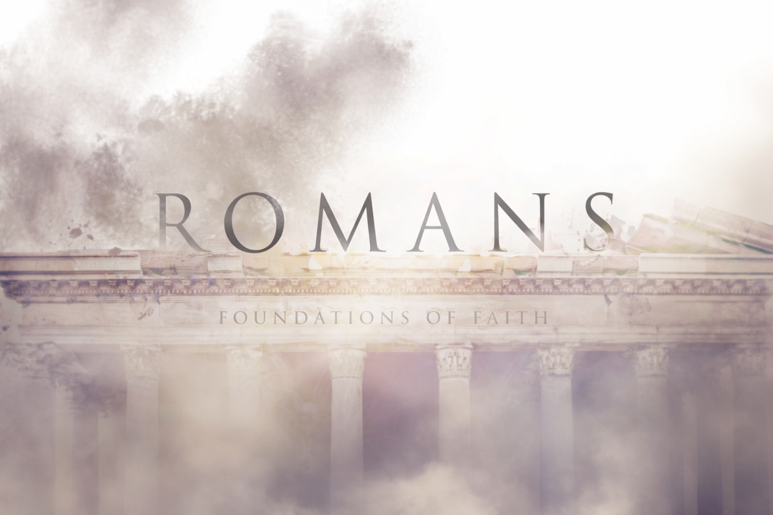 A faded image of an ancient Greek or Roman temple with columns against a cloudy sky, overlaid with the text 'Romans Foundations of Faith'.