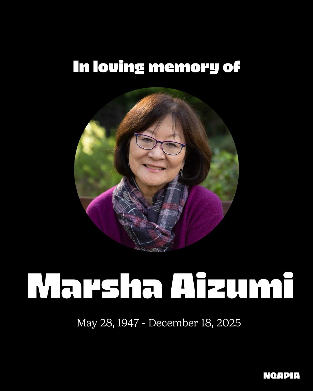 In loving memory of Marsha Aizumi 

The National Queer Asian Pacific Islander Alliance (NQAPIA) and our extended community mourn the passing of @marshaaizumi , a fierce ally and champion of our movement.

As a founding parent of NQAPIA's Family Accep