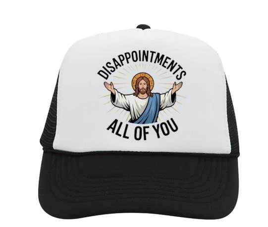 Disappointments All Of You. Funny Jesus Trucker Hat