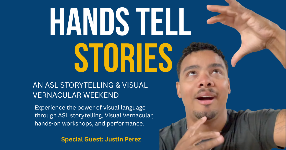 Hands Tell Stories: An ASL Storytelling & Visual Vernacular Weekend