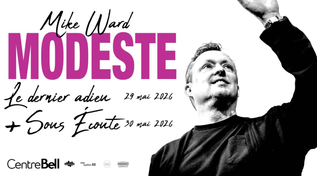 Affiche promotionnelle pour deux événements avec Mike Ward, intitulés "Le dernier adieu" le 29 mai 2026, et "Sous Écoute" le 30 mai 2026, avec une image en noir et blanc de Mike Ward saluant, pour le Centre Bell.