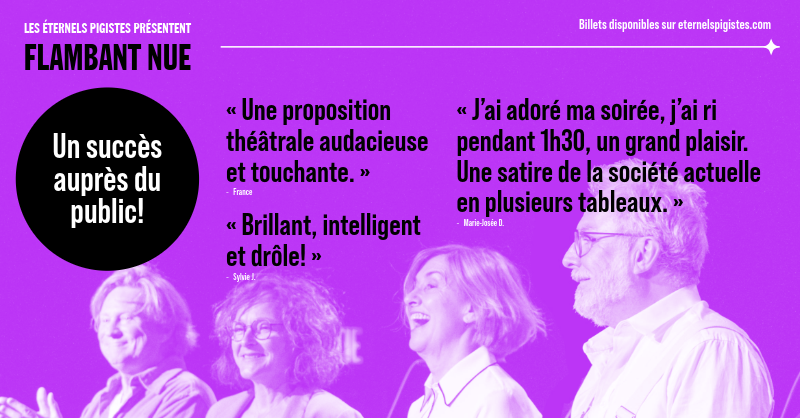 Critiques positives du public pour la pièce Flambant Nue des Éternels Pigistes