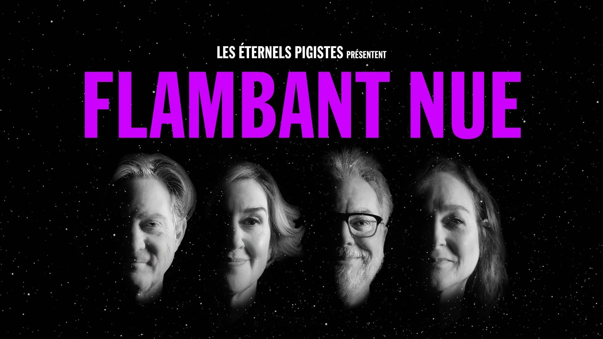 Affiche de la pièce de théâtre ou film intitulée "Flambant Nue", présentée par "Les Éternels Pigistes", avec des portraits en noir et blanc de quatre personnes devant un fond étoilé.