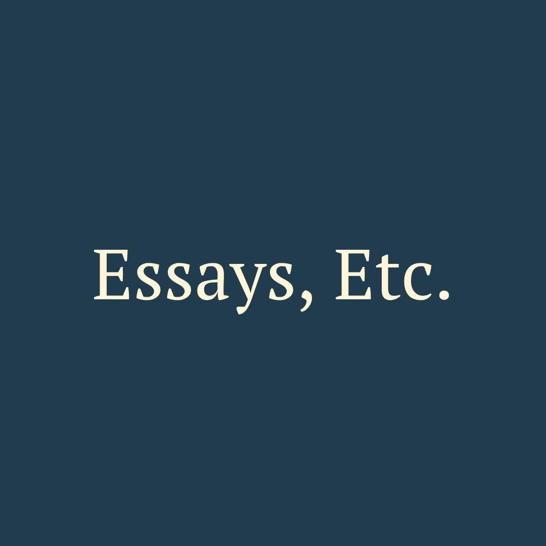 A cover image with a dark blue background and the words 'Essays, Etc.' written in cream-colored text.