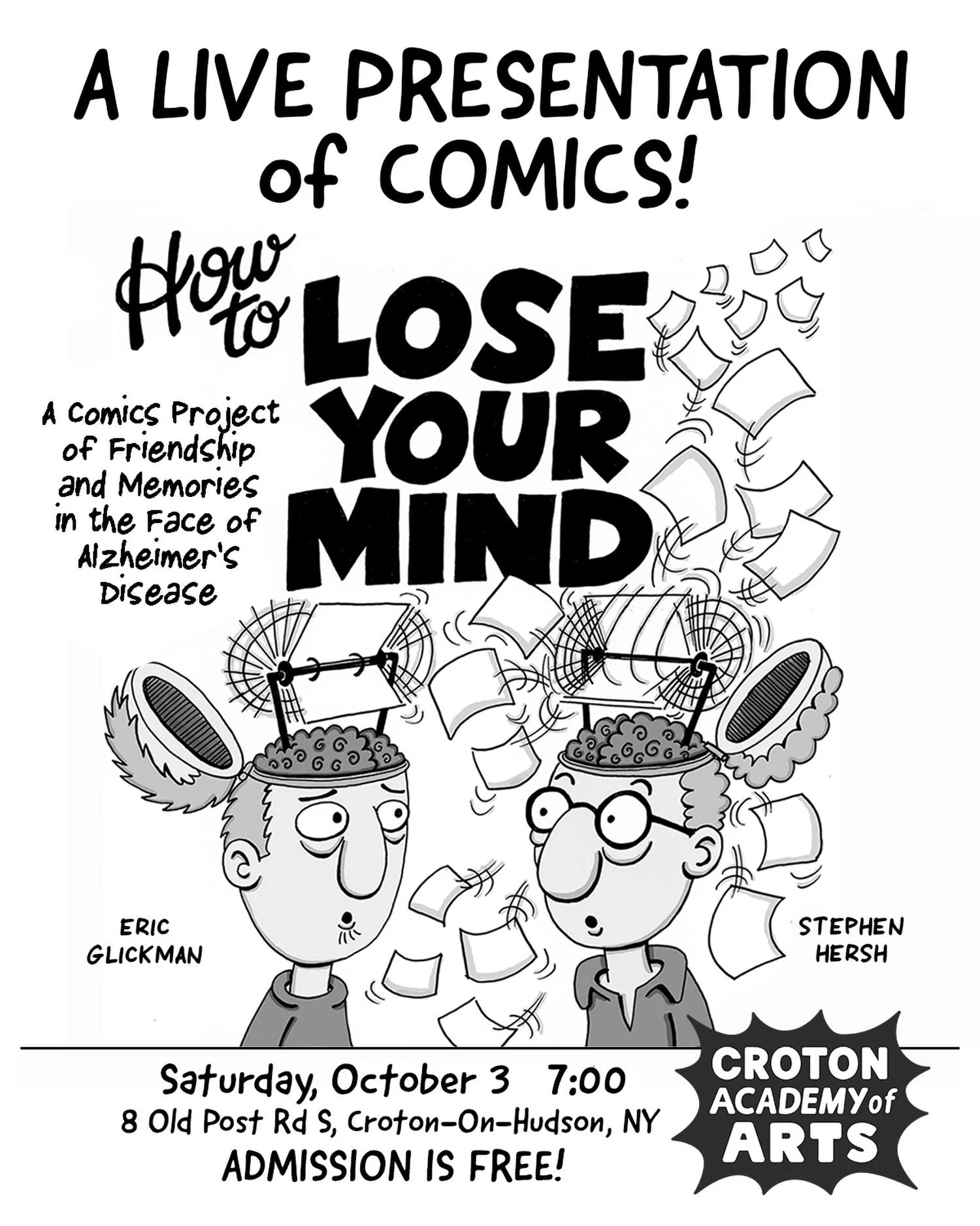 Croton Academy presents an exclusive look at How to Lose Your Mind! A hilarious and heart wrenching comic from Eric Glickman and Stephen Hersh. Admission is FREE! Snacks and drinks will be available for purchase and all profits will be donated to The