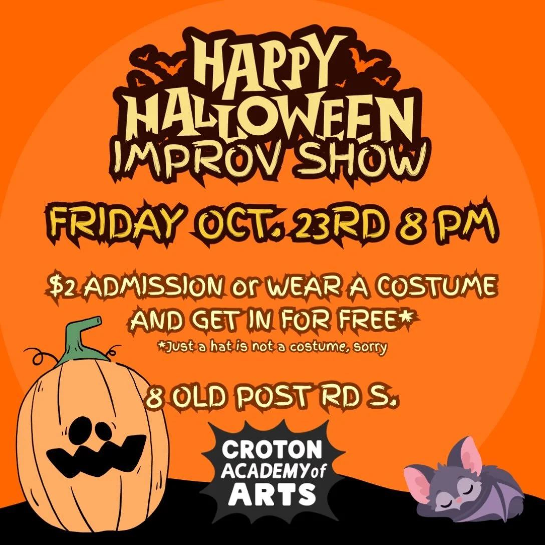 Join us for a night of fright and laughs! Halloween improv show featuring our teenage company improv troupe. Admission is free if you come in costume!

#crotonacademy #improv #improvshow #halloweenshow #crotoncommunity