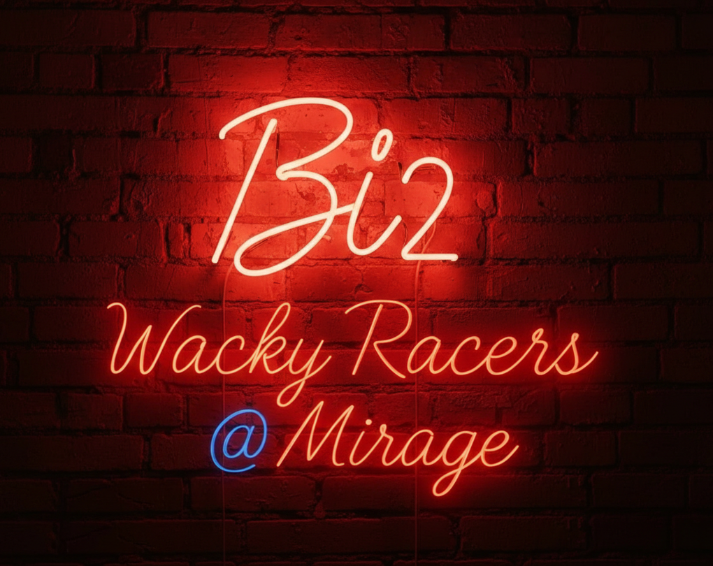 Bi2 … Wacky Racers @ Mirage