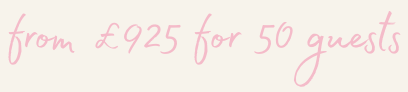 Image that writes 'from £925 for 50 guests