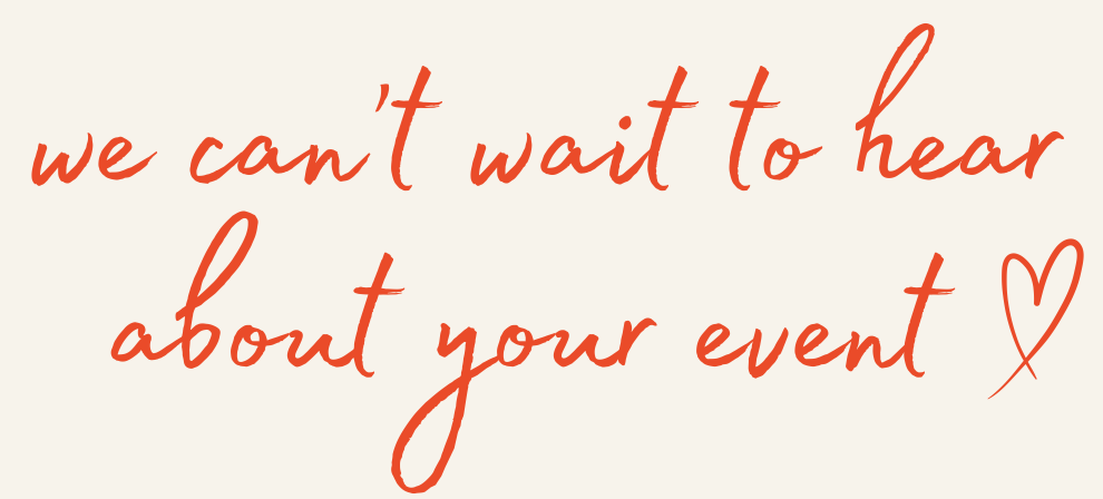 Text saying, "we can't wait to hear about your event" in orange cursive font with an orange heart on a beige background.