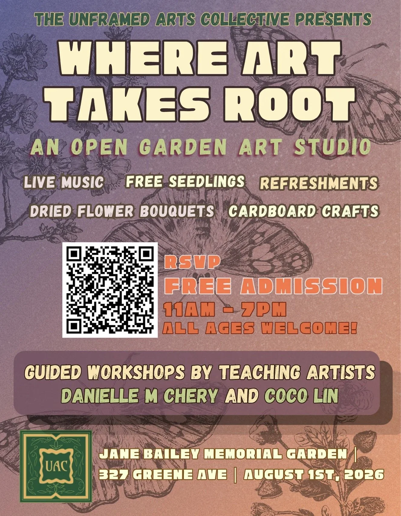 Event flyer with purple and pink gradient background featuring floral and butterfly illustrations. Text announces 'WHERE ART TAKES ROOT' at the Jane Bailey Memorial Garden, hosted by The Unframed Arts Collective, offering live music, free seedlings, refreshments, dried flower bouquets, and cardboard crafts, with guided workshops by Danielle M Chery and Coco Lin. Contains QR code, RSVP info, date August 1st, 2026, time 11 AM to 7 PM, and address 327 Greene Ave.