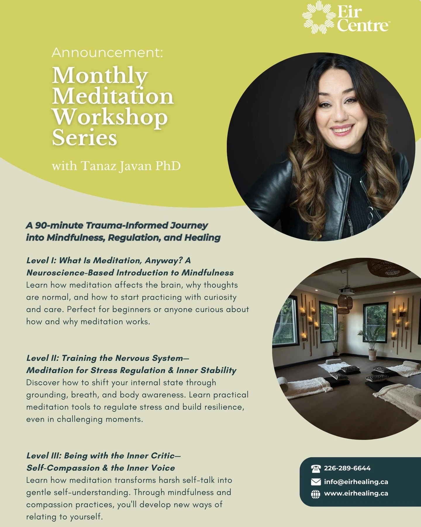 Join us at Eir Centre for a three-part Monthly Meditation Workshop series with Tanaz Javan PhD&mdash; a seasoned mindfulness practitioner, life coach, and psychology professor with over a decade of experience teaching meditation and working with indi