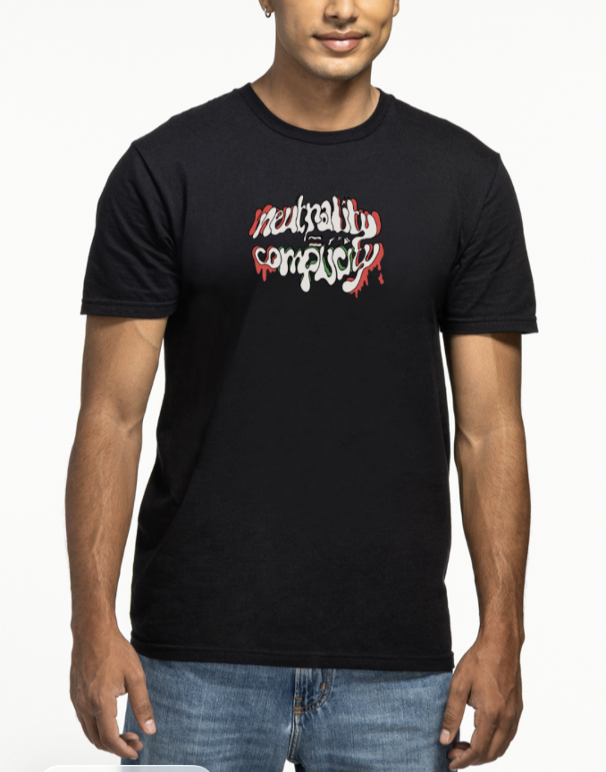 “Neutrality = Complicity” Tee