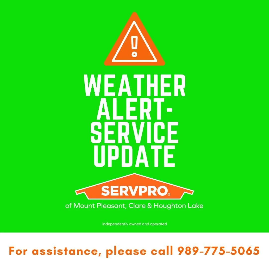 Weather Alert-Service Update from SERVPRO of Mt. Pleasant, Clare &amp; Houghton Lake
