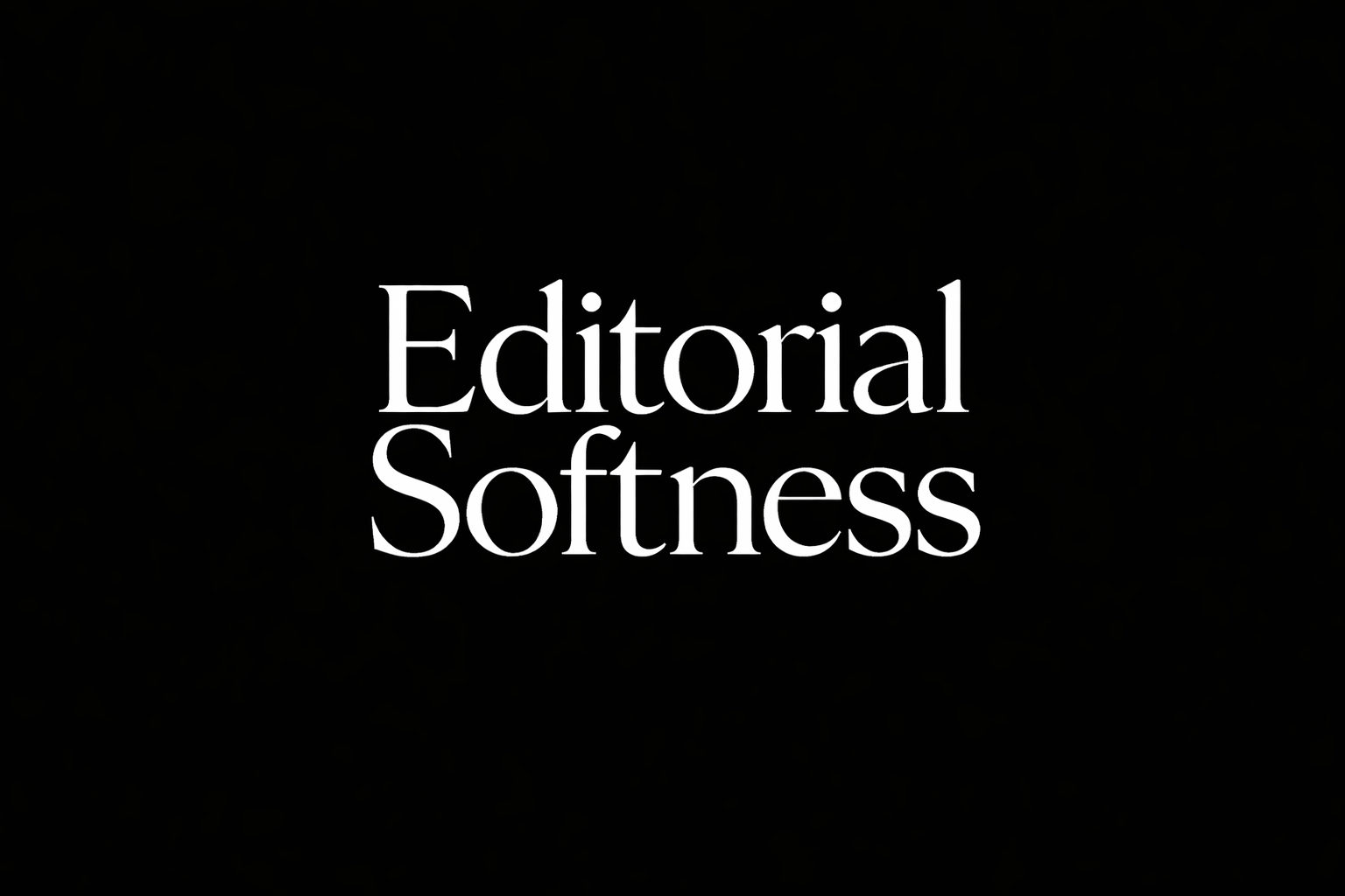 Editorial Softness