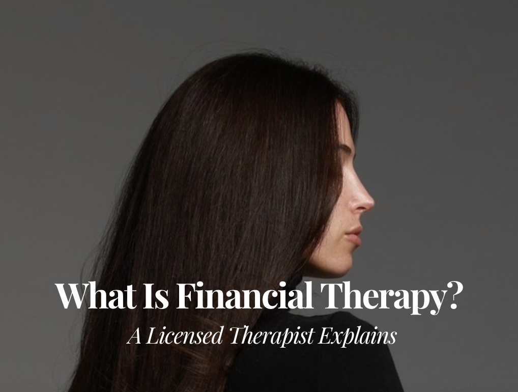 What Is Financial Therapy? A Licensed Therapist Explains