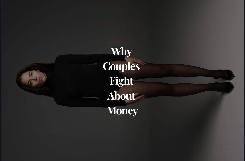 Why Couples Fight About Money: What the Fight Is About Underneath