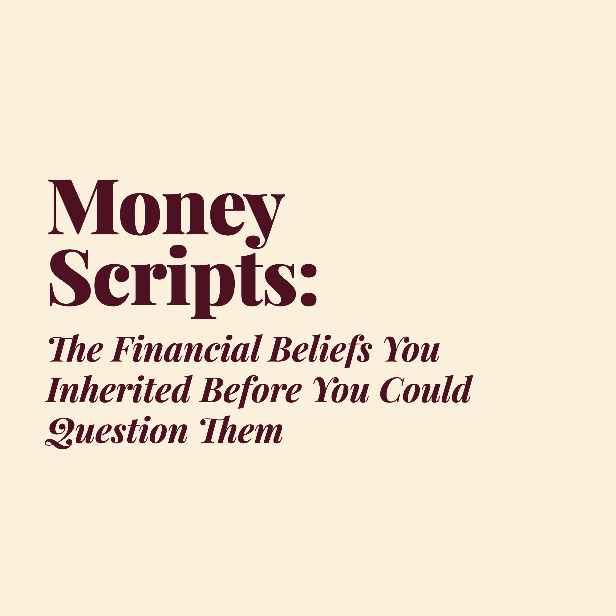 Money Scripts: The Financial Beliefs You Inherited Before You Could Question Them