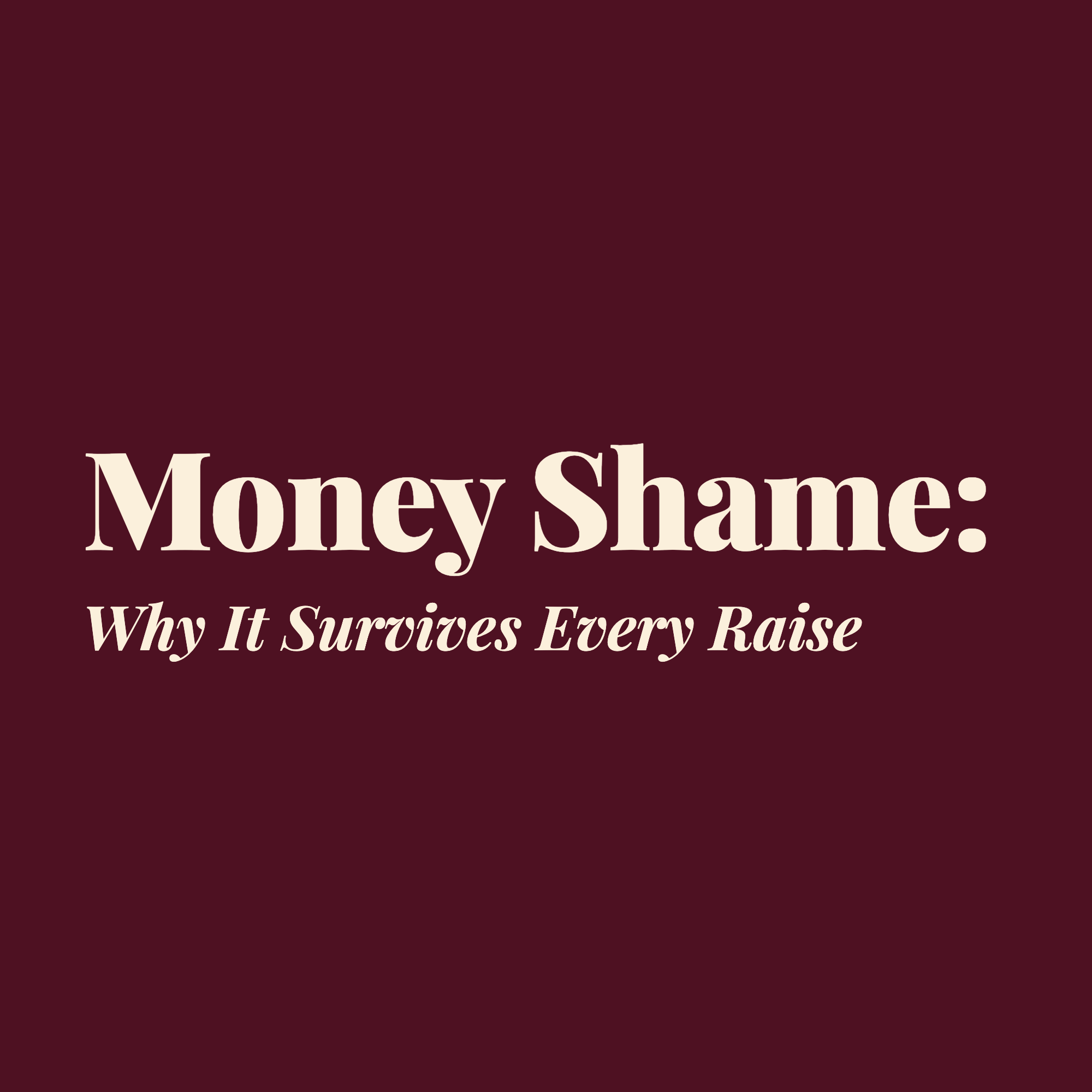 Money Shame: Why It Survives Every Raise