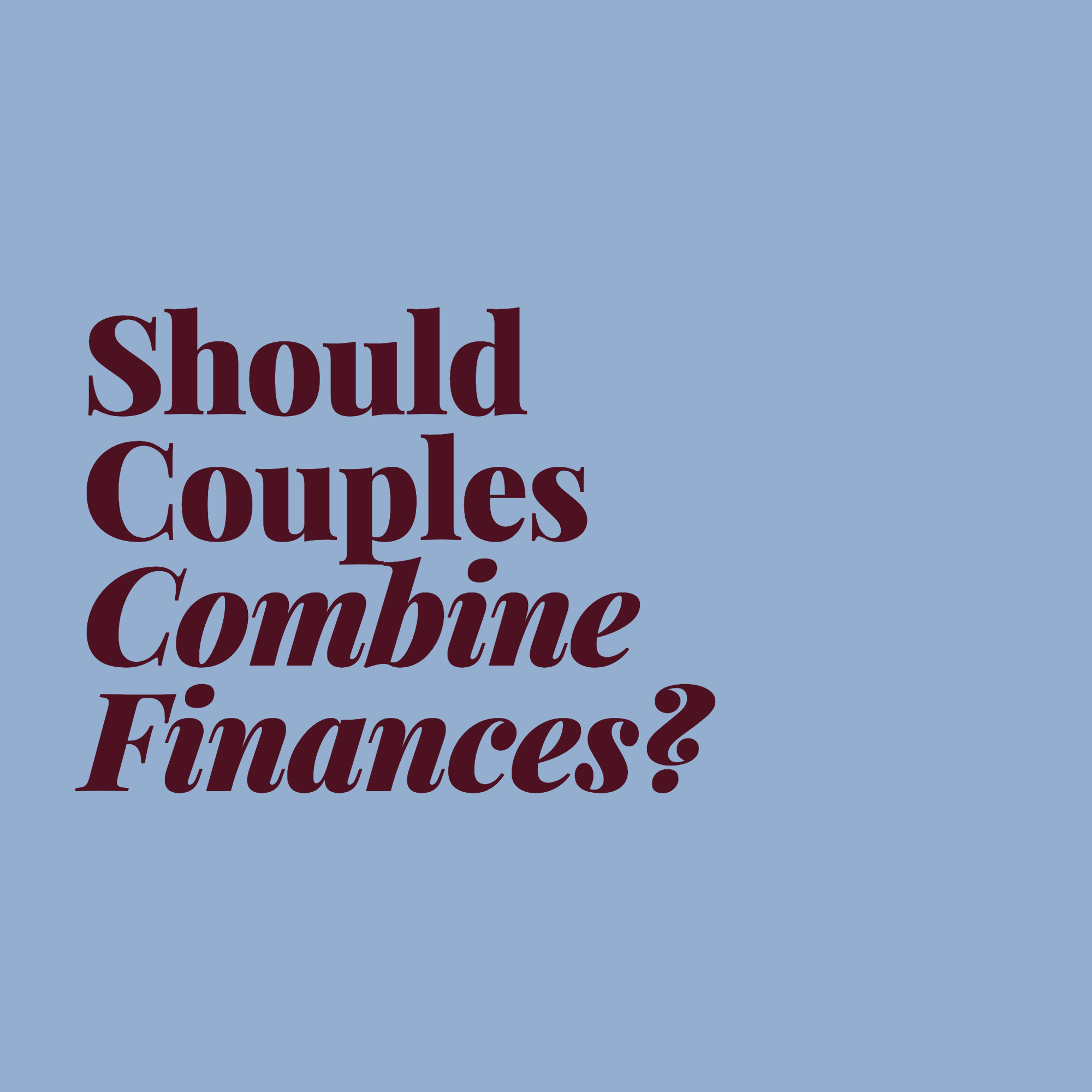 Should Couples Combine Finances? A Therapist's Framework