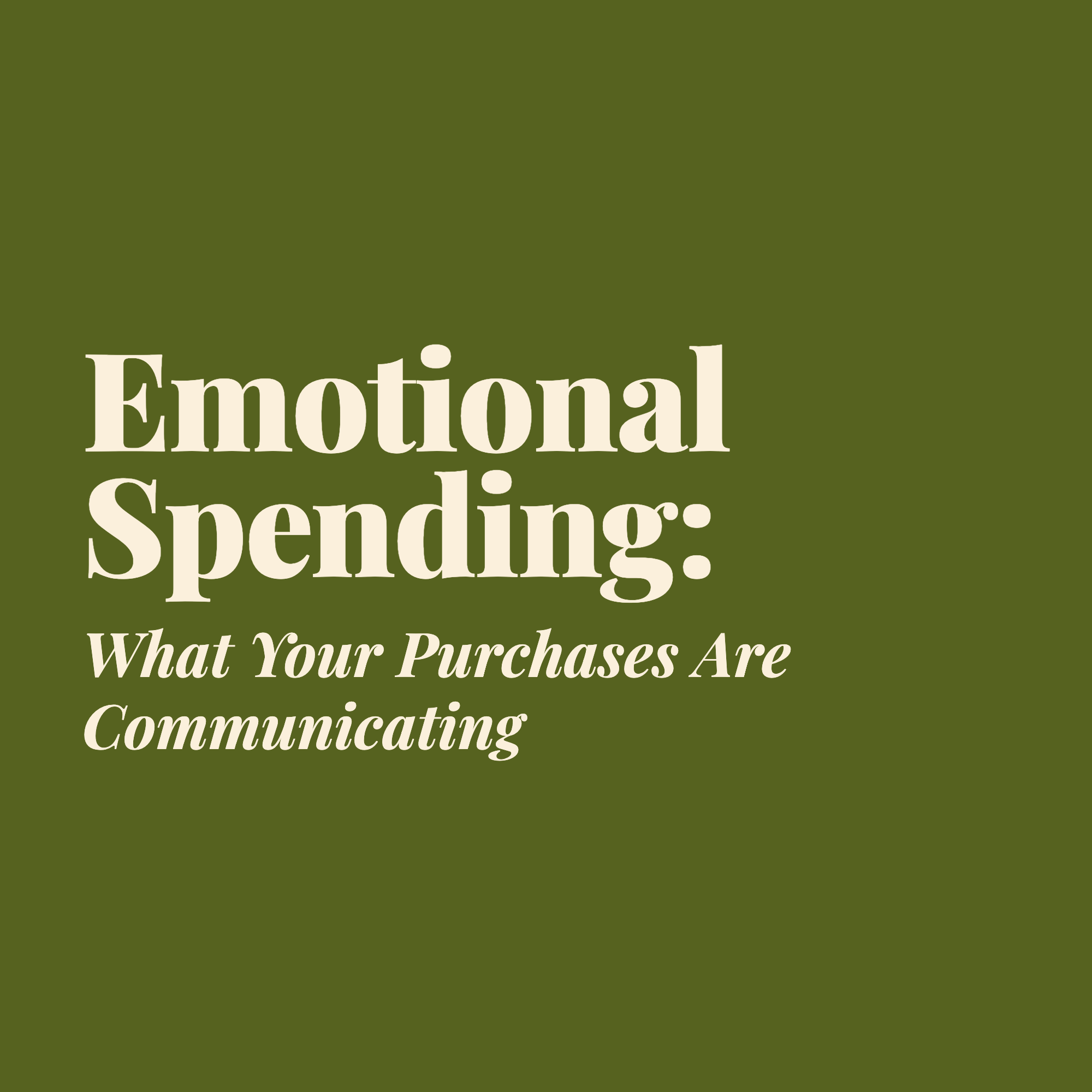 Emotional Spending: What Your Purchases Are Communicating
