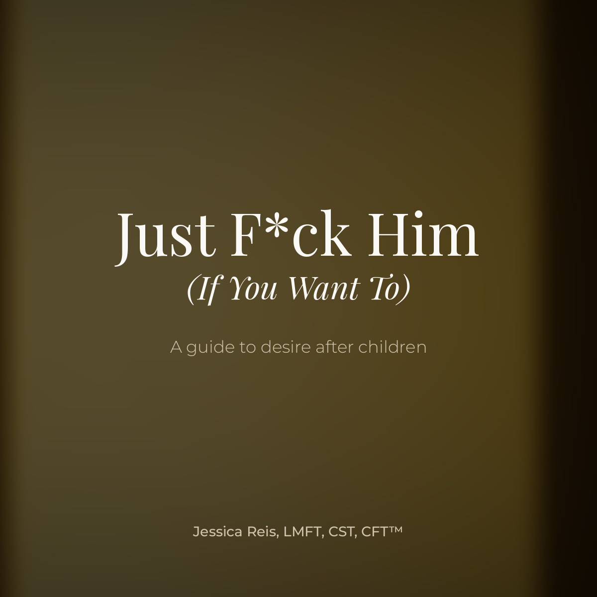 Just F*ck Him (If You Want To)