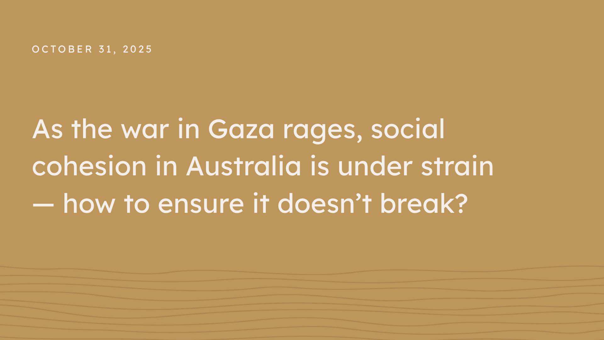 As the war in Gaza rages, social cohesion in Australia is under strain — how to ensure it doesn’t break?