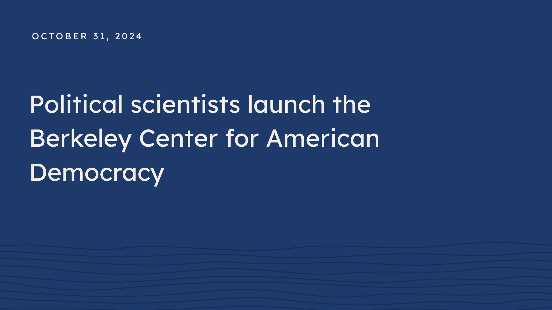 Political scientists launch the Berkeley Center for American Democracy
