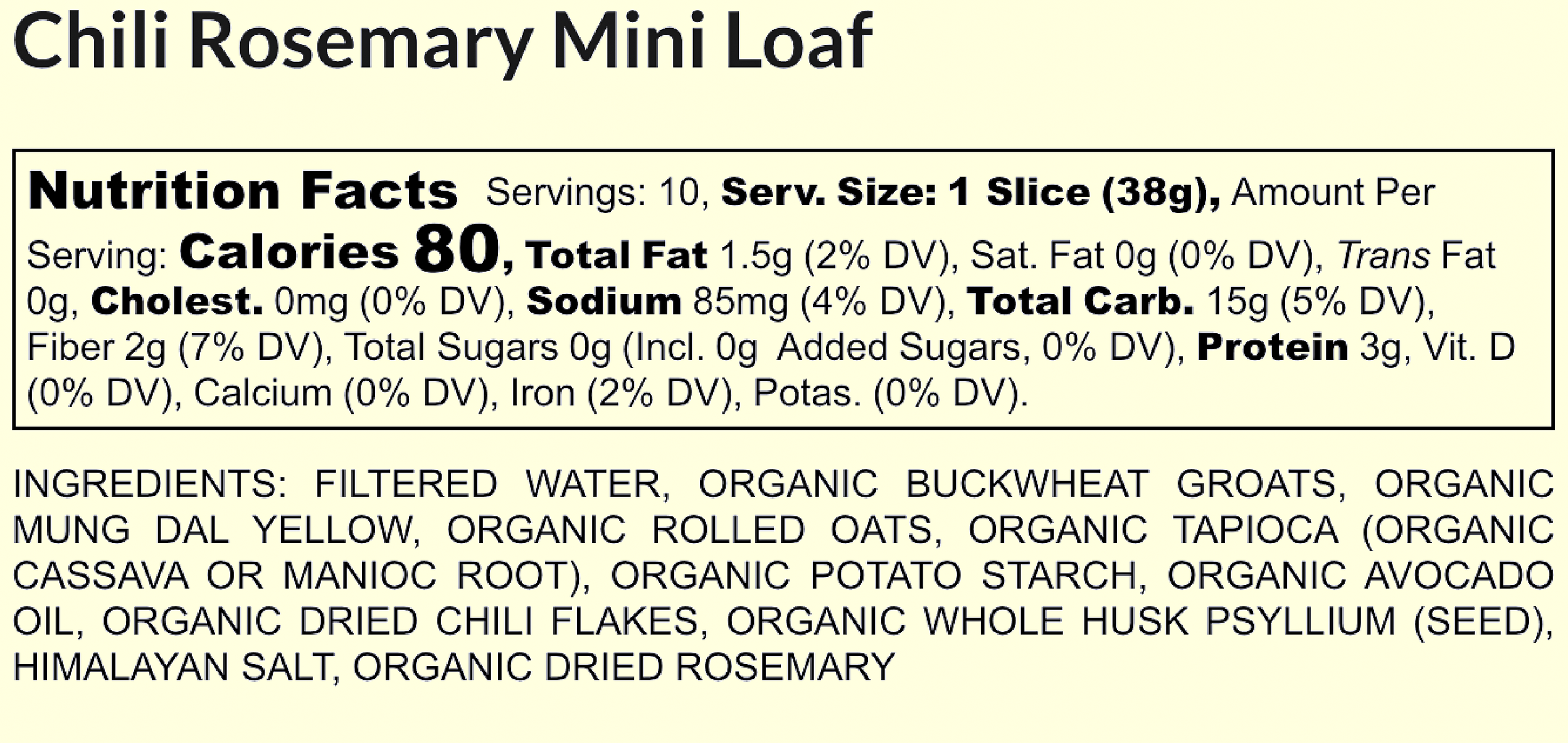 Nutrition facts label for Chili Rosemary Mini Loaf, showing serving size, calories, fat, sodium, carbs, fiber, sugars, protein, vitamins, minerals, and ingredients list.