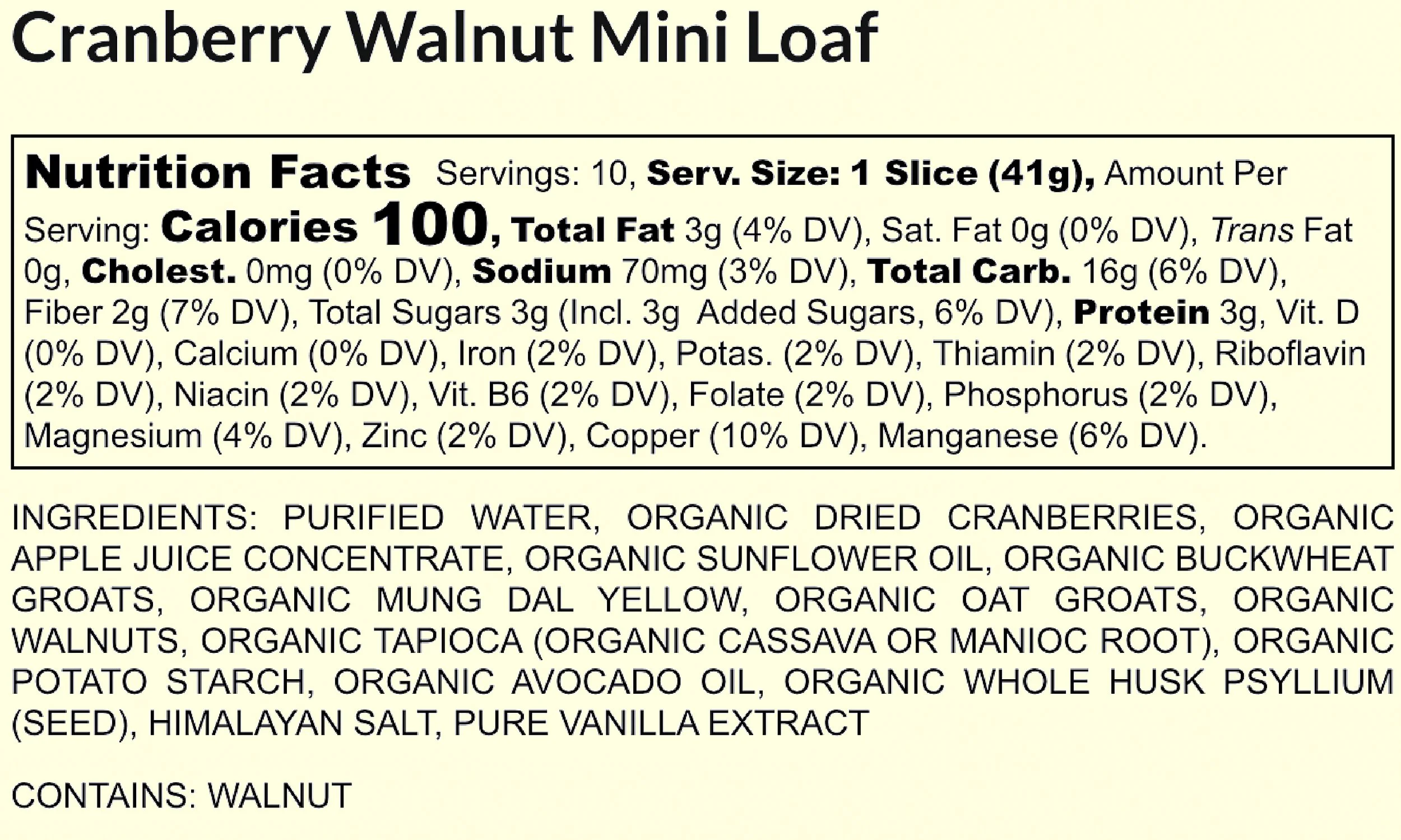 Label for Cranberry Walnut Mini Loaf with nutrition facts, ingredients list including dried cranberries, apple juice concentrate, sunflower oil, buckwheat groats, walnuts, tapioca, potato starch, avocado oil, Himalayan salt, vanilla extract, and containing walnuts.