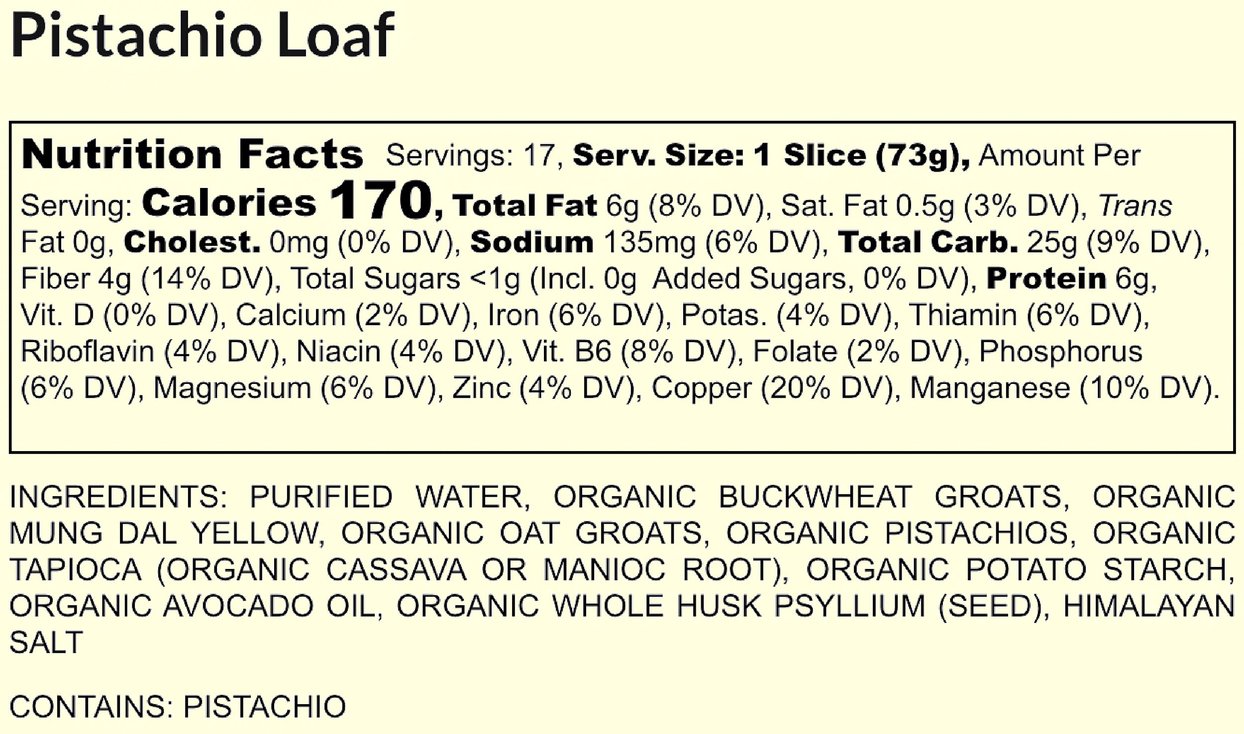 Nutrition facts for pistachio loaf showing servings, calorie count, total fat, cholesterol, sodium, total carbs, fiber, sugars, protein, vitamins, minerals, and ingredients list.
