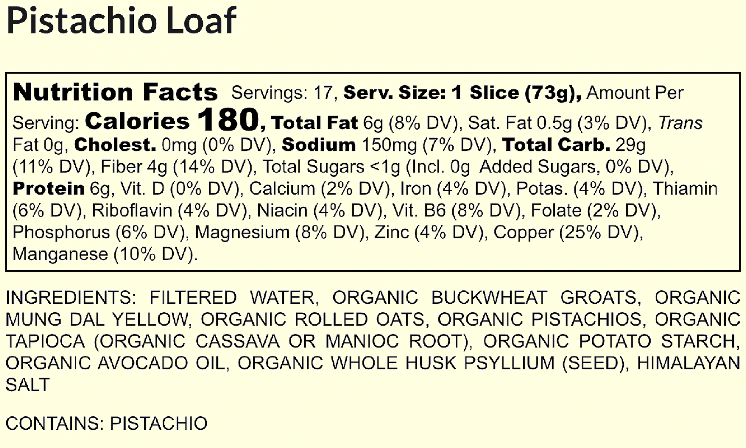 Pistachio Loaf nutrition facts and ingredients label showing details about calories, fat, carbs, protein, vitamins, minerals, and ingredients like organic oats, pistachios, avocado oil, and salt.