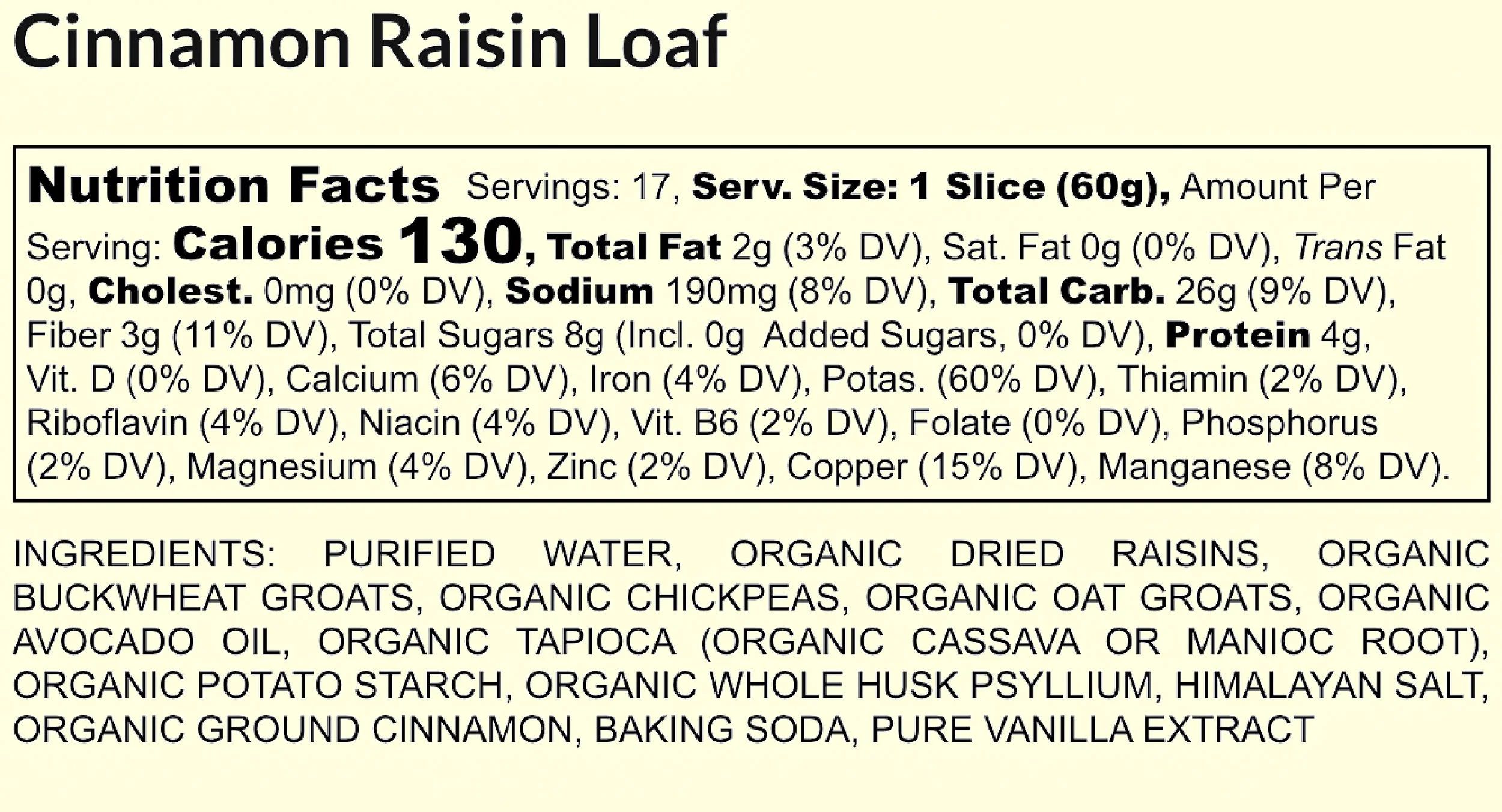 Nutrition label for Cinnamon Raisin Loaf bread, showing servings, calories, and ingredients including water, organic raisins, organic chickpeas, organic oat groats, organic avocado oil, organic tapioca, organic potato starch, organic whole husk psyllium, Himalayan salt, organic ground cinnamon, baking soda, and pure vanilla extract.