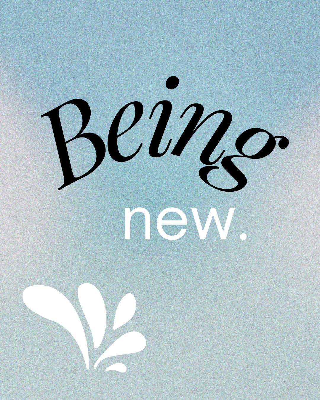 Being New