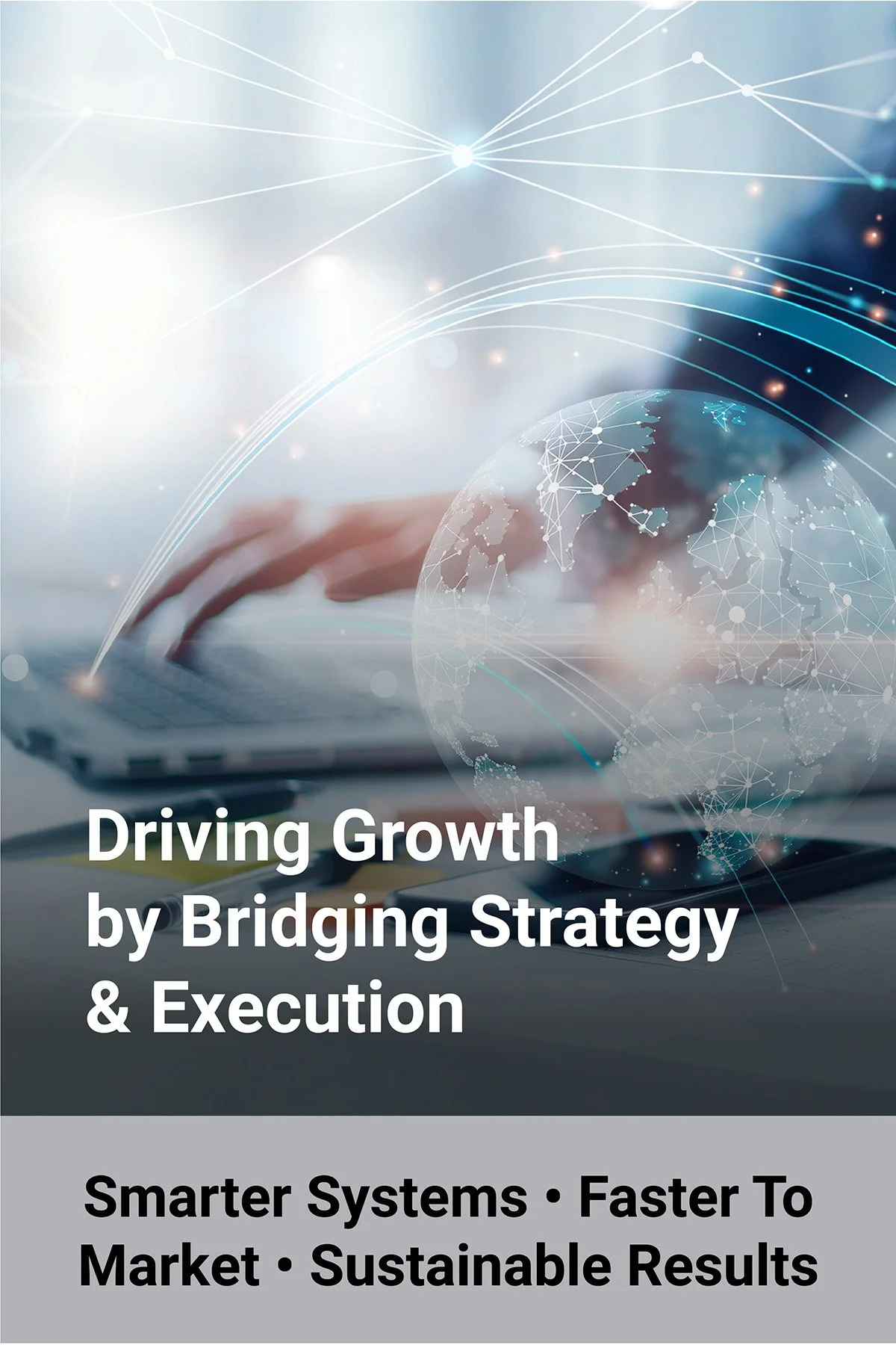 Technology-enabled business efficiency shown through a professional working on a laptop with a digital globe and network lines, symbolizing streamlined operations and global reach.”