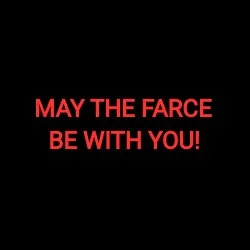 MAY THE FARCE BE WITH YOU!