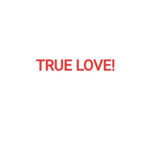 TRUE LOVE!