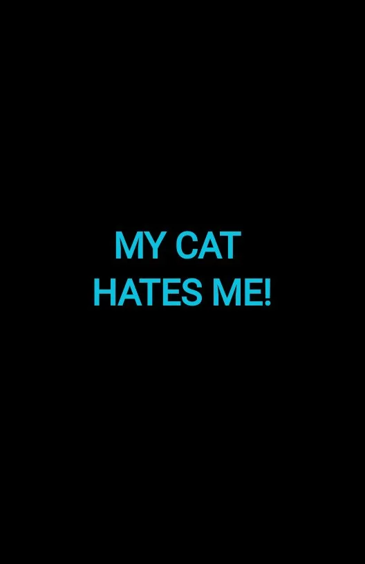 MY CAT HATES ME!