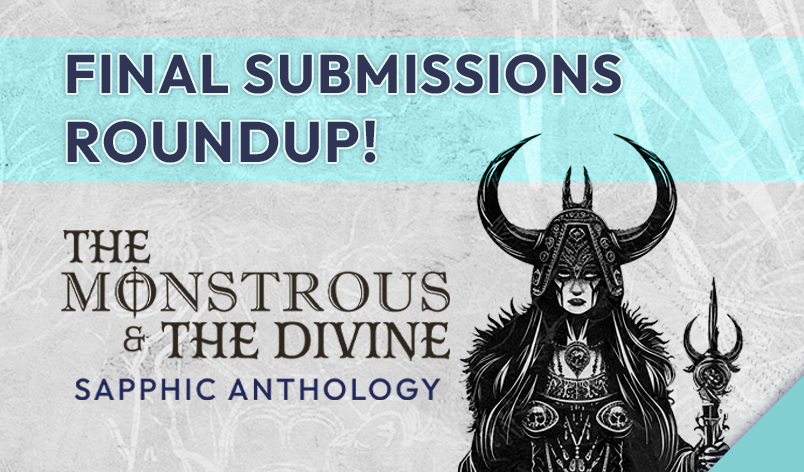 The Monstrous and the Divine: Final Submission Round-Up