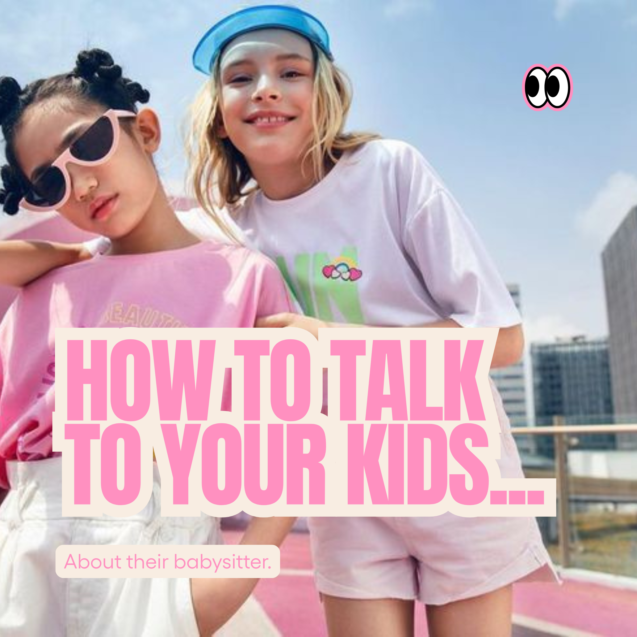 💬 How to Talk to Your Kids About Their Babysitter