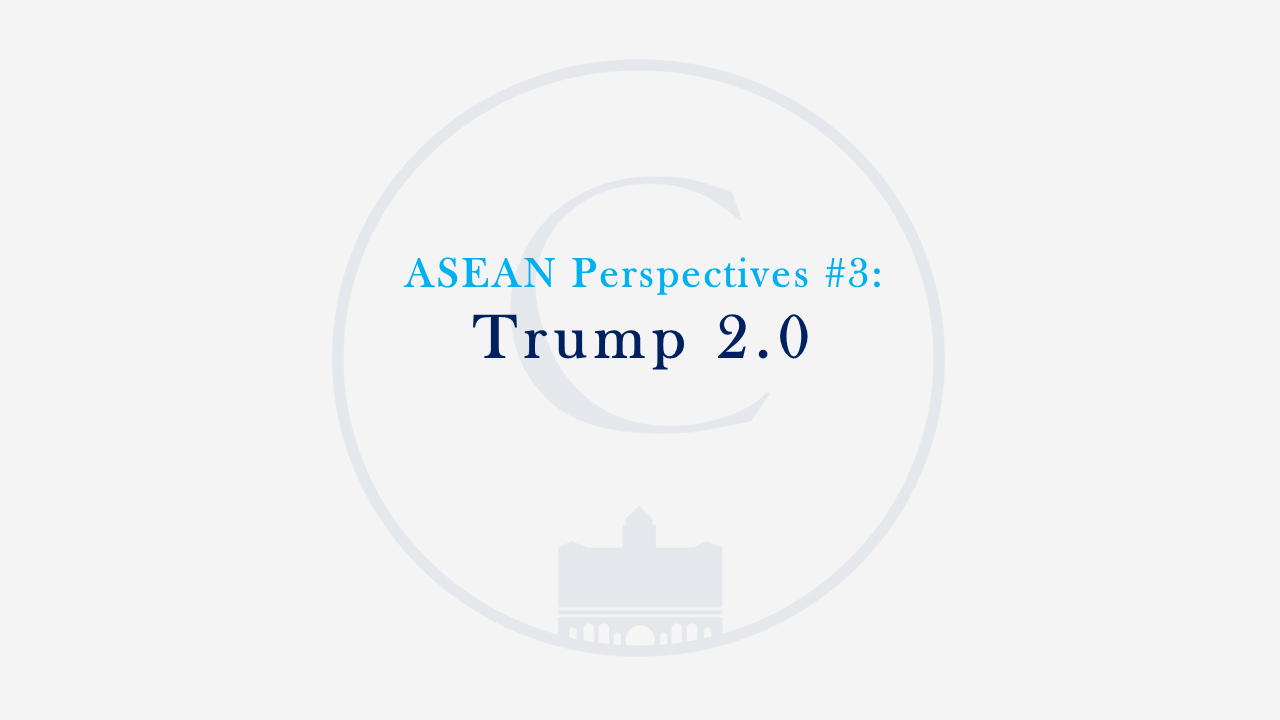 ASEAN Perspectives #3: Trump 2.0