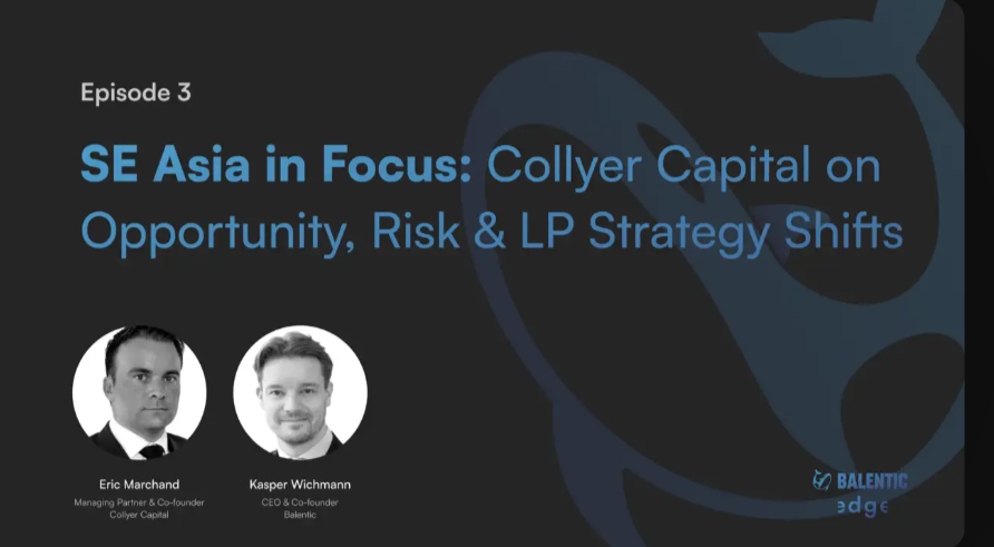 Balentic x Collyer Capital: Southeast Asia - the private markets opportunity you can’t afford to ignore