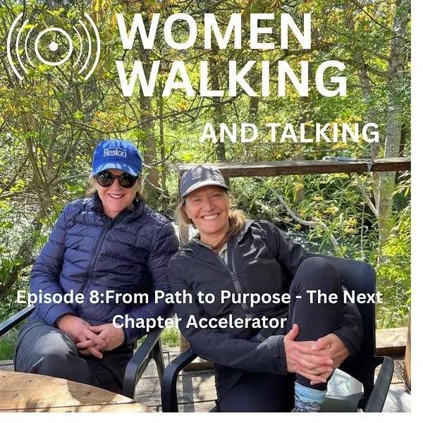 Women Walking Episode 8: From Path to Purpose - The Next Chapter Accelerator